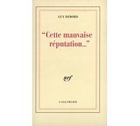Cette mauvaise réputation... Guy Debord (Auteur)