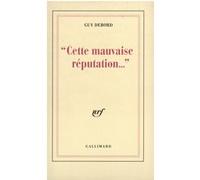 Cette mauvaise réputation... Guy Debord (Auteur)
