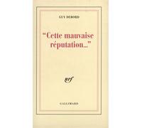 Cette mauvaise réputation... - Guy Debord - Gallimard - broché - Livre