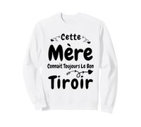 Cette Mère connaît Toujours Le Bon tiroir Drôle Mères Sweatshirt