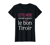 Cette Mère connaît Toujours Le Bon tiroir Humour Mères T-Shirt