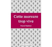Cette morsure trop vive - Nassuf Djailani - Atelier Des Nomades - broché - Roman