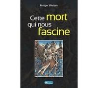 Cette mort qui nous fascine La danse macabre et ses implications philosophiques Holger Wetjen (Auteur)