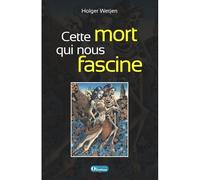 Cette mort qui nous fascine La danse macabre et ses implications philosophiques - Holger Wetjen - Olivetan - broché - Essai