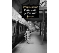 Cette nuit, je l'ai vue Drago Jancar (Auteur)