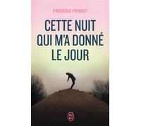 Cette nuit qui m'a donné le jour - Frédéric Perrot - J'ai Lu - Poche - Roman