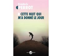 Cette nuit qui m'a donné le jour - Frédéric Perrot - Mialet-Barrault Eds - broché - Roman