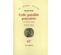 William Styron – Cette paisible poussière et autres écrits – Traduction Maurice Rambaud – Gallimard