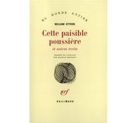 William Styron – Cette paisible poussière et autres écrits – Traduction Maurice Rambaud – Gallimard