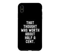 Cette pensée valait Environ Un Demi-Cent Sarcastique Coque pour iPhone XS Max