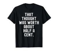 Cette pensée valait Environ Un Demi-Cent Sarcastique T-Shirt