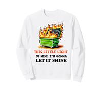 Cette Petite lumière de Moi brûle dans Une Benne à ordures Funny Office Work Sweatshirt
