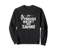 Cette Princesse n'a Pas Besoin d'être sauvée Sweatshirt