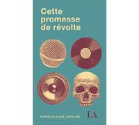 Cette promesse de révolte - Marie-Claude Lapalme - Quebec Amerique - broché - Nouvelles