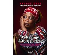 Cette Rage Dans Mon Coeur - Les Combats D'une Députée Pas Comme Les Autres