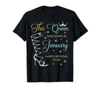 Cette Reine est née en Janvier. Joyeux Anniversaire à Moi T-Shirt