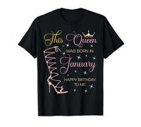 Cette Reine est née en Janvier. Joyeux Anniversaire à Moi T-Shirt