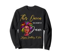 Cette Reine est née en Juin : Anniversaire d'une Femme Noire Sweatshirt