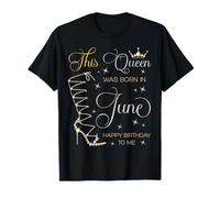 Cette Reine est née en Juin Joyeux Anniversaire à Moi T-Shirt