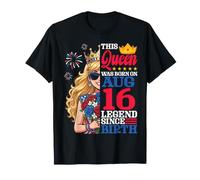 Cette Reine est née Le 16 août, légende Depuis la Naissance d'une Fille T-Shirt