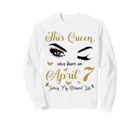 Cette Reine est née Le 7 Avril et a vécu ma Vie bénie Sweatshirt