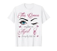 Cette Reine est née Le 8 Avril, Living My Best Life Queen T-Shirt