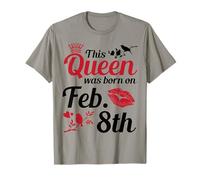 Cette reine est née le 8 février. Joyeux anniversaire à toi T-Shirt