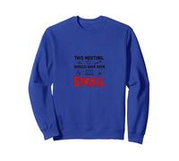 Cette réunion aurait dû être Un Bureau Amusant par e-Mail Sweatshirt, Unisexe pour Adultes, Bleu Royal, S