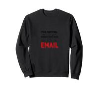Cette réunion aurait dû être Un Bureau Amusant par e-Mail Sweatshirt, Unisexe pour Adultes, Noir, M