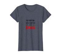 Cette réunion aurait dû être Un Bureau Amusant par e-Mail T-Shirt, Femme, Bleu Chiné, M