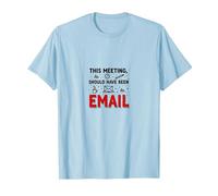 Cette réunion aurait dû être Un Bureau Amusant par e-Mail T-Shirt, Homme, Bleu Céleste, XL