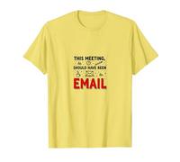 Cette réunion aurait dû être Un Bureau Amusant par e-Mail T-Shirt, Homme, Citron, 3XL