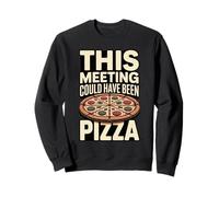 Cette réunion aurait PU être Un Humour de Bureau Pizza Sweatshirt