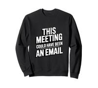 Cette réunion aurait PU être Une Blague par e-Mail Sweatshirt