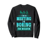 Cette Réunion Est À Mourir D’Ennui Humour Bureau Sweatshirt