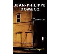 Cette rue - Jean-Philippe Domecq - Fayard - broché - Roman
