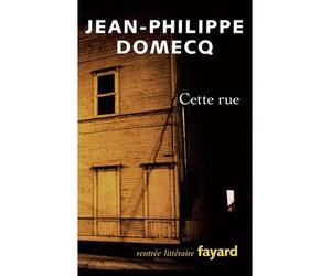 Cette rue - Jean-Philippe Domecq - Fayard - broché - Roman