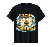 Cette Semaine, Je ne Donne Pas à Un Navire Une Navigation de Pirate Amusante T-Shirt