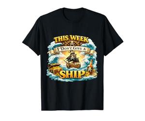 Cette Semaine, Je ne Donne Pas à Un Navire Une Navigation de Pirate Amusante T-Shirt