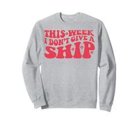 Cette semaine, je n'offre pas à un navire, un bateau, une croisière, une croisière amusante, une croisière Sweatshirt