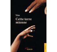 Cette terre mienne - Yêm - Jets D'encre - broché - Roman