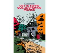 Cette terre que je croyais mienne - Alain Choquart - Les Arenes Eds - broché - Roman