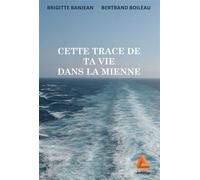 Cette trace de ta vie dans la mienne - Bertrand Boileau - Anfortas Eds - broché - Roman