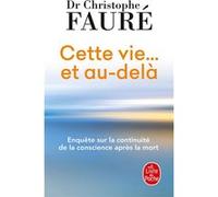 Cette vie... et au-delà Christophe Fauré (Auteur)
