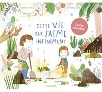 Cette vie que j'aime infiniment Capucine Lewalle (Auteur), Maud Legrand (Illustration)