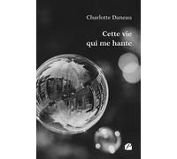Cette vie qui me hante - Charlotte Daneau - Du Pantheon Eds - broché - Témoignage
