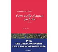 Alexandre Lenot – Cette vieille chanson qui brûle – Roman – Broché