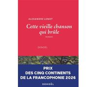 Alexandre Lenot – Cette vieille chanson qui brûle – Roman – Broché