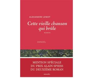 Cette vieille chanson qui brûle - Alexandre Lenot - Denoël - broché - Roman