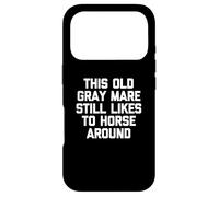 Cette Vieille Jument Grise Aime Toujours Faire du Cheval avec Un Dicton Amusant Coque pour iPhone 17 Pro